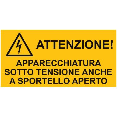 ETICHETTA ADESIVA PER IMPIANTI ELETTRICI, TESTO 'ATTENZIONE! APPARECCHIATURA SOTTO TENSIONE ANCHE A SPORTELLO APERTO' (Conf. da 10 Pz.) product photo Photo 01 3XL